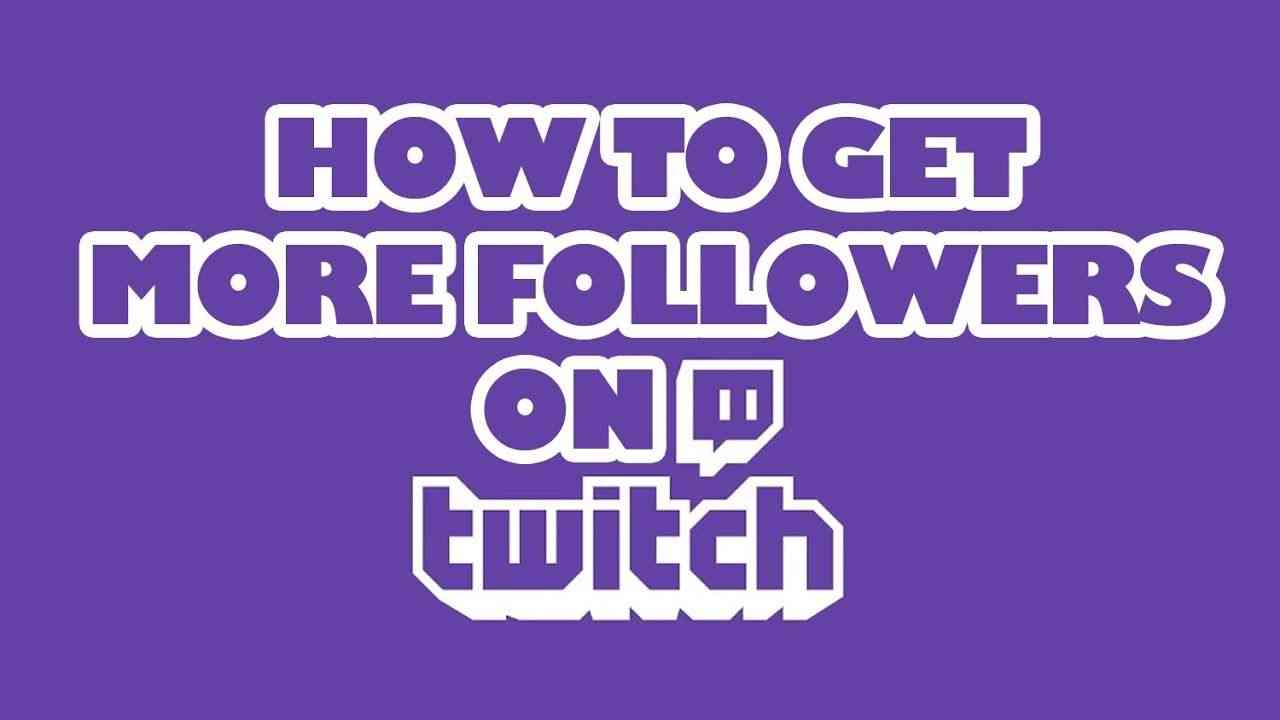 Get more Twitch Followers: Proven methods that work