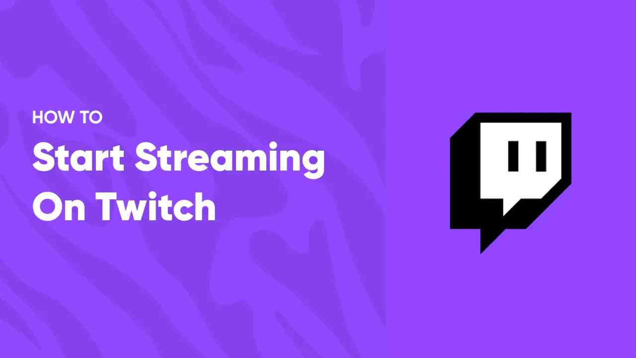 How to start Streaming on Twitch: A Beginner's Guide